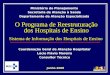 O Programa de Reestruturação dos Hospitais de Ensino Junho 2008 Ministério do Planejamento Secretaria de Atenção à Saúde Departamento de Atenção Especializada