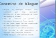 Blogue, em português europeu, mais conhecido por blog (português brasileiro), é uma contracção do termo web log(diário da web); Tem uma estrutura que permite