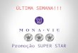Promoção SUPER STAR ÚLTIMA SEMANA!!!. Promoção Super Star Além dos bônus do Plano de Marketing a MonaVie pagará um bônus extra de: STAR – R$50,00 STAR