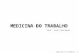 MEDICINA DO TRABALHO Prof. José Trad Neto Medicina do trabalho - 2009