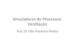 Simuladores de Processos: Destilação Prof. Dr. Félix Monteiro Pereira