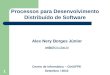 11 Processos para Desenvolvimento Distribuído de Software Alex Nery Borges Júnior anbj@cin.ufpe.br@cin.ufpe.br Centro de Informática – CIn/UFPE Setembro