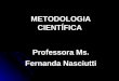 METODOLOGIA CIENTÍFICA Professora Ms. Fernanda Nasciutti