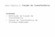 Aula Teórica 3: Função de Transferência Conteudo Definição de Função de Transferência Função de Transferência de Sistemas Modelados
