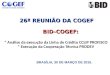 26ª REUNIÃO DA COGEF BID-COGEF: 26ª REUNIÃO DA COGEF BID-COGEF: * Análise da execução da Linha de Crédito CCLIP PROFISCO * Execução da Cooperação Técnica
