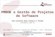 1 PMBOK e Gestão de Projetos de Software Ana Carolina Oran Fonseca e Toledo acoft@cin.ufpe.br 3 de novembro 2008 Qualidade, Processos e Gestão de Software