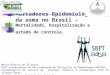 Marcadores Epidemiológicos da asma no Brasil – Mortalidade, hospitalização e estado de controle. Maria Alenita de Oliveira Prof.Colaboradora da Pós-graduação