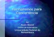 Formalismos para Concorrência Por Paulo Maciel Centro de Informática Universidade Federal de Pernambuco