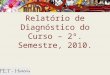 Relatório de Diagnóstico do Curso – 2º. Semestre, 2010