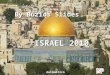 By Búzios Slides ISRAEL 2010 Automático Construir uma grande nação não precisa somente de cérebros. Mas certamente isso ajuda! SHALOM! By Búzios