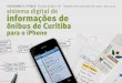 Sistema digital de informações de ônibus de Curitiba para iphone - Apresentação