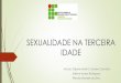 SEXUALIDADE NA TERCEIRA IDADE.pptx apresentaçao - Oficial