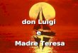 Don Luigi e Madre Teresa don Luigi e Madre Teresa