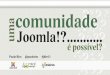 Uma comunidade Joomla é possível?