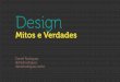 Design Mitos e Verdades