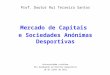 Mercado de capitais e Sociedades Anónimas Desportivas, 2010, Prof. Doutor Rui Teixeira Santos