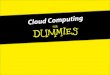 Cloud Computing for Dummies