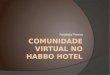 Comunidade Virtual No Habbo Hotel