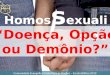 Homossexualismo   Doença, Opção ou Demônio