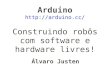Arduino: Construindo robôs com software e hardware livres