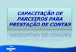 CAPACITA‡ƒO PARCEIROS - PRESTACAO DE CONTAS - 14 10 09