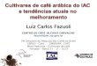 Luiz Carlos Fazuoli  - Cultivares de café arábica do IAC  e tendências atuais no  melhoramento