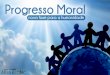 Progresso moral nova fase para humanidade