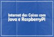 Internet das Coisas com Java e RaspberryPi