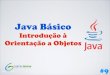 [Curso Java Básico] Aula 09: Introdução à Orientação a Objetos