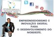 Empreendedorismo e inovação digital para o desenvolvimento do Nordeste