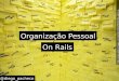Organização Pessoal On Rails