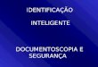 Identificação inteligente - Documentoscopia e segurança