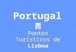 Pontos Turisticos de Lisboa Portugal