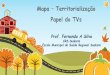 Mapa - territorialização e Papel do TVS