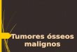 Tumores osseos malignos