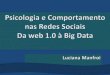 Psicologia e Comportamento nas Redes Sociais: da Web 1.0 à Big Data