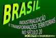 Aula industrialização e_transformações-territoriais_do_brasil_13-11-2013
