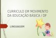 Curriculo em Movimento da Educação Básica Lingua Portuguesa / DF