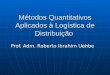 Métodos Quantitativos Aplicados à Logística