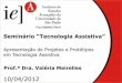 IEA - Protótipos e projetos em tecnologia assistiva Prof.ª Valéria