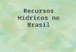 Recursos Hidricos no Brasil