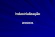 Industrializaçao no brasil