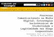 Apresentação - Processos comunicacionais na mídia digital: estratégias sociotécnicas de visibilidade e legitimidade nos blogs corporativos