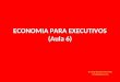 Economia para executivos - Aula 6