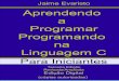 Aprendendo a Programar - Programando Na Linguagem C