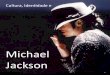 Cultura, Identidade e Michael Jackson