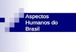 Aspectos Humanos do Brasil