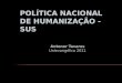 Política Nacional de Humanização - SUS AULA Antenorts