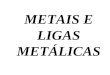15 Metais e Ligas Metalicas EE.ppt