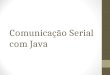 Comunicacao Serial Com Java